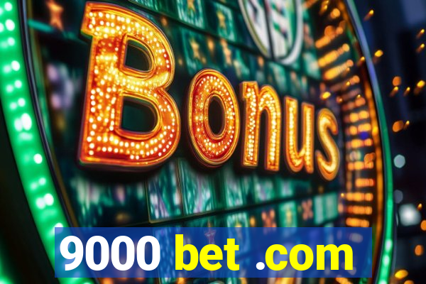 9000 bet .com